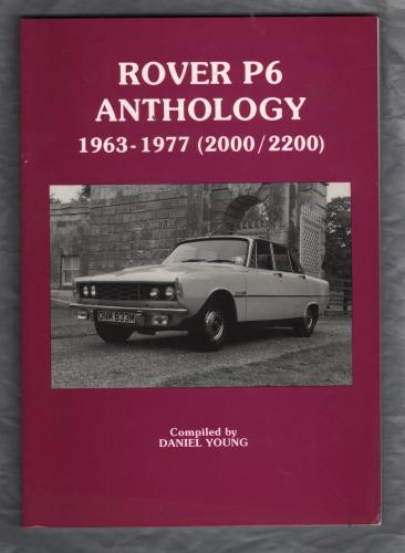 `Rover P6 Anthology 1963-1977 (2000/2200)` - Daniel Young - Softcover - Published by London: P4 Spares - 1989